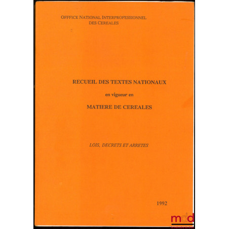 RECUEIL DES TEXTES NATIONAUX EN VIGUEUR EN MATIÈRES DE CÉRÉALES, Lois, Décrets et Arrêtés