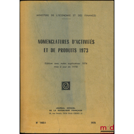 NOMENCLATURES D’ACTIVITÉS ET DE PRODUITS 1973 (Édition avec notes explicatives 1974 mise à jour 1978)