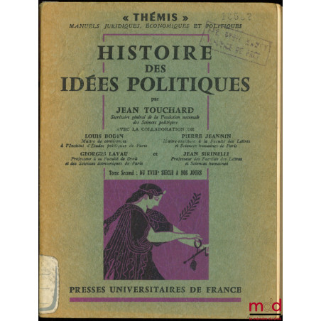 HISTOIRE DES IDÉES POLITIQUES, t. II : Du XVIIIème siècle à nos jours, avec la collaboration de L. Bodin, G. Lavau, P. Jeanni...