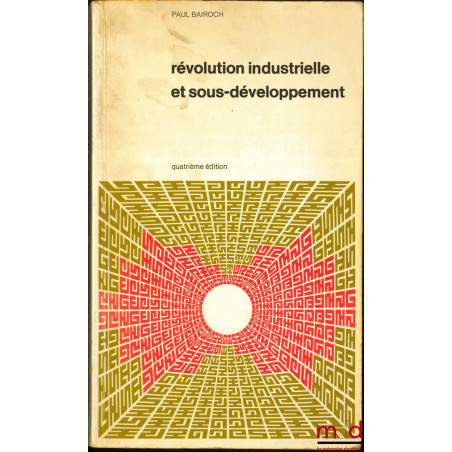 RÉVOLUTION INDUSTRIELLE ET SOUS-DÉVELOPPEMENT, 4ème éd.