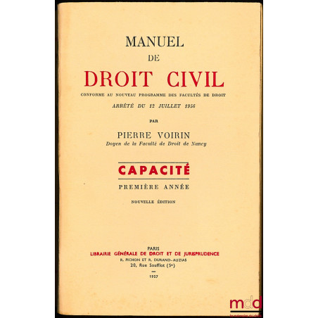 MANUEL DE DROIT CIVIL conforme au nouveau programme des Facultés de droit arrêté du 12 juillet 1956, Capacité première année,...