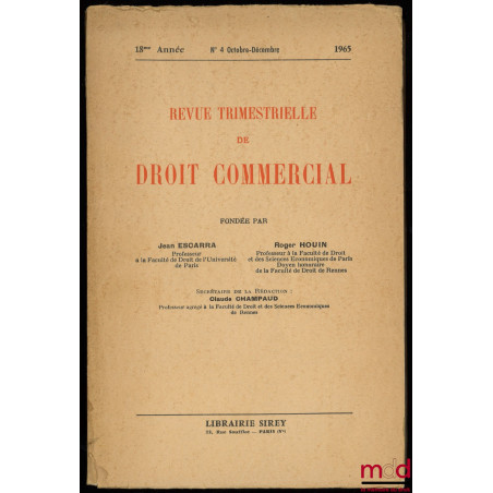 REVUE TRIMESTRIELLE DE DROIT COMMERCIAL, fondée par Jean Escarra et Roger Houin, 18ème année, n° 4 Octobre-Décembre