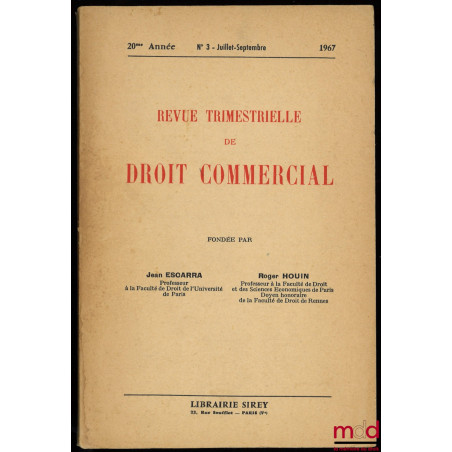 REVUE TRIMESTRIELLE DE DROIT COMMERCIAL, fondée par Jean Escarra et Roger Houin, 20ème année, n° 3 Juillet-Septembre