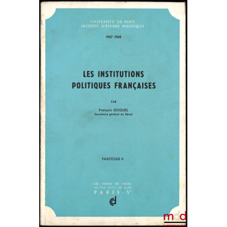 LES INSTITUTIONS POLITIQUES FRANÇAISES, fasc. II