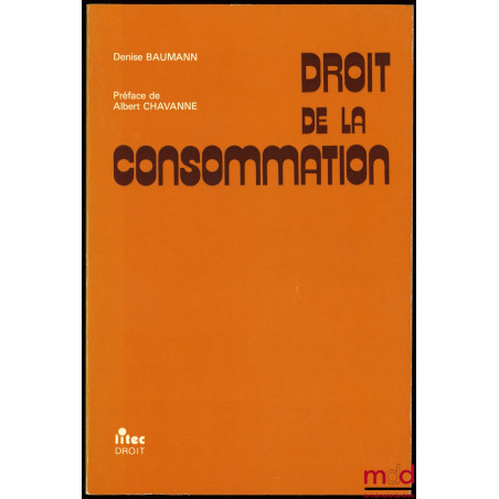 DROIT DE LA CONSOMMATION, Préface de Albert Chavanne