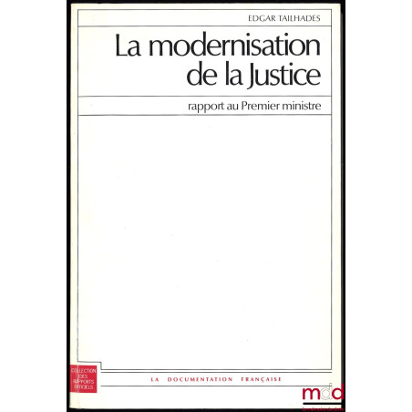 LA MODERNISATION DE LA JUSTICE, Rapport au Premier ministre, Coll. des rapports officiels