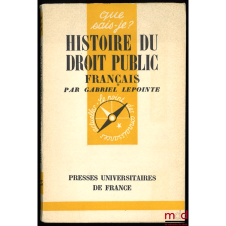 HISTOIRE DU DROIT PUBLIC FRANÇAIS, coll. Que sais-je ? n° 755