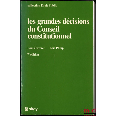 LES GRANDES DÉCISIONS DU CONSEIL CONSTITUTIONNEL, 7ème éd., coll. Droit Public