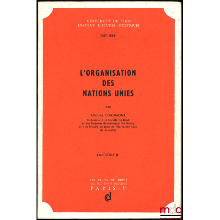 L’ORGANISATION DES NATIONS UNIES, Cours professé à l’I.E.P. en 1967-1968, Fascicule 2