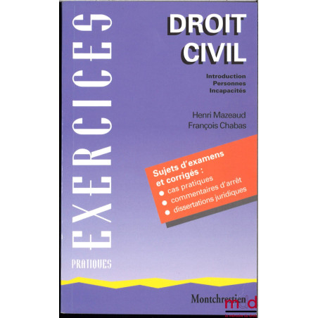 DROIT CIVIL, Introduction, personnes, incapacités