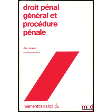 DROIT PÉNAL GÉNÉRAL ET PROCÉDURE PÉNALE, 9ème éd., coll. Mémentos Dalloz