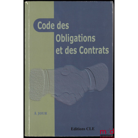 CODE DES OBLIGATIONS ET DES CONTRATS mis à jour suivant les lois en vigueur, édition 2001