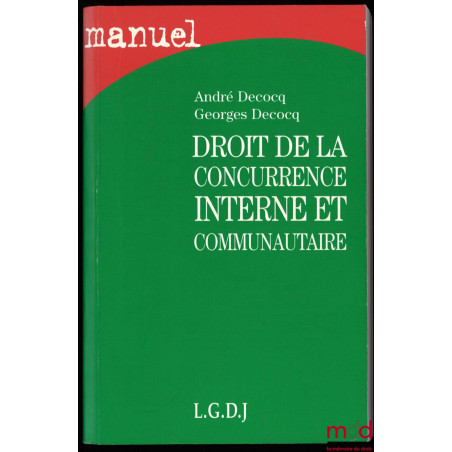 DROIT DE LA CONCURRENCE INTERNE ET COMUNAUTAIRE, 1re éd., coll. Manuel