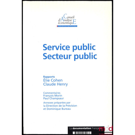 SERVICE PUBLIC SECTEUR PUBLIC, Rapports d’Élie Cohen et Claude Henry, Commentaires de François Morin et Paul Champasur, annex...