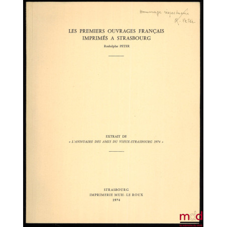 LES PREMIERS OUVRAGES FRANÇAIS IMPRIMÉS À STRASBOURG, extrait de L’Anuaire des amis du Vieux-Strasbourg 1974