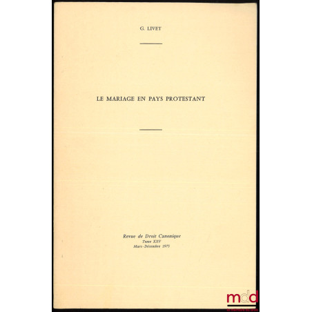 LE MARIAGE EN PAYS PROTESTANT, Revue de droit canonique, t. XXV, mars-décembre 1975