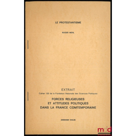 LE PROTESTANTISME, extrait de Forces religieuses et attitudes politiques dans la France contemporaine, Cahier 130 de la Fonda...