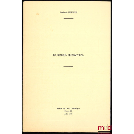 LE CONSEIL PRESBYTÉRAL, extrait de la Revue de droit canonique, juin 1970, t. XX