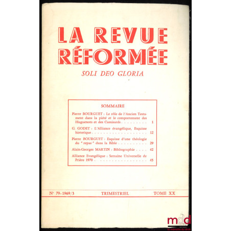 LE RÔLE DE L’ANCIEN TESTAMENT DANS LA PIÉTÉ ET LE COMPORTEMENT DES HUGUENOTS ET DES CAMISARDS, La revue réformée, n° 79, 1969...