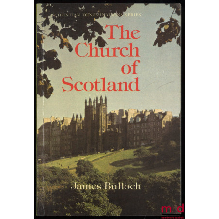 THE CHURCH OF SCOTLAND, Avant-propos de RT Revd Prof. Thomas F. Torrance, Christian denominations series