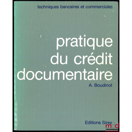 PRATIQUE DU CRÉDIT DOCUMENTAIRE, coll. Techniques bancaires et commerciales