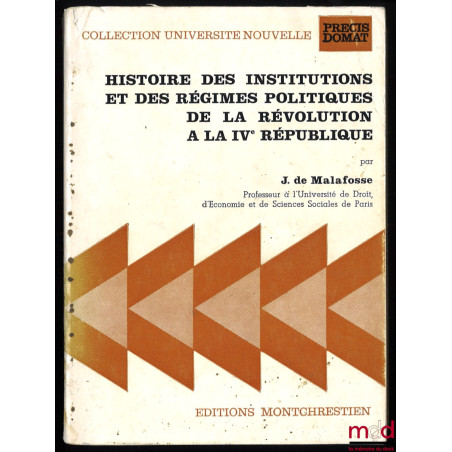 HISTOIRE DES INSTITUTIONS ET DES RÉGIMES POLITIQUES DE LA RÉVOLUTION À LA IVe RÉPUBLIQUE, coll. Université nouvelle, Précis D...