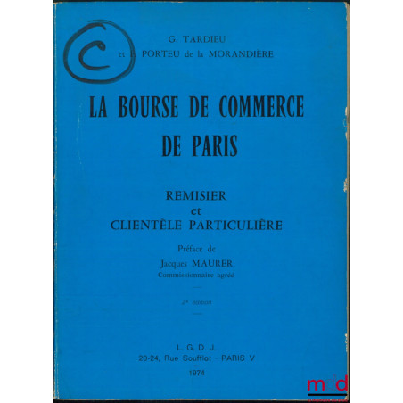 LA BOURSE DE COMMERCE DE PARIS, Remisier et clientèle particulière, Préface de Jacques Maurer, 2e éd.