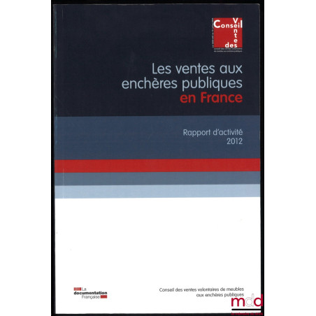 LES VENTES AUX ENCHÈRES PUBLIQUES EN FRANCE, rapport d’activité 2012, Conseil des ventes volontaires de meubles aux enchères ...