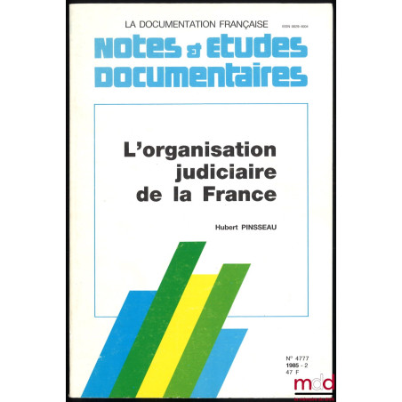 L’ORGANISATION JUDICIAIRE EN FRANCE, nouvelle éd. entièrement remaniée et mise à jour, coll. Notes et Études Documentaires, n...