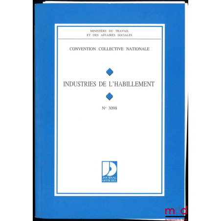 INDUSTRIES DE L’HABILLEMENT : CONVENTIONS COLLECTIVES NATIONALES DU 17 FÉVRIER 1958 (étendue par arrêté du 23 juillet 1959), ...