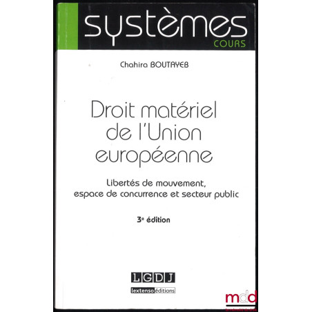 DROIT MATÉRIEL DE L’UNION EUROPÉENNE : liberté de mouvement, espace de concurrence et secteur public, 3e éd., coll. Systèmes ...