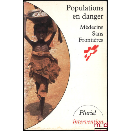 POPULATIONS EN DANGER, médecins sans frontières, ouvrage rédigé sous la direction de François Jean, coll. Pluriels