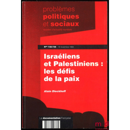 ISRAÉLIENS ET PALESTINIENS : LES DÉFIS DE LA PAIX, problèmes politiques et sociaux, dossiers actualité mondiale, n° 738-739, ...