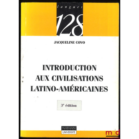 INTRODUCTION AUX CIVILISATIONS LATINO-AMÉRICAINE, 3e éd. actualisée, ouvrage publié sous la direction de Bernard Darbord, col...