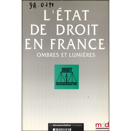 L’ÉTAT DE DROIT EN FRANCE, OMBRES ET LUMIÈRES, Colloque Droit et Démocratie du 18 novembre 1992