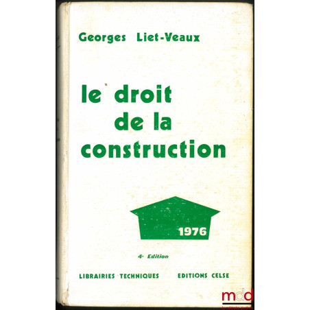 LE DROIT DE LA CONSTRUCTION, 4e éd. 1976