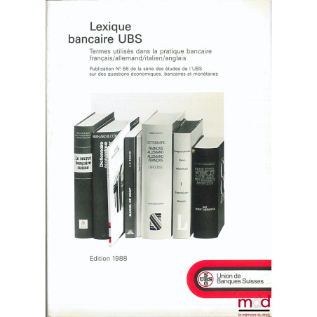 LEXIQUE BANCAIRE U B S, Termes utilisés dans la pratique bancaire français / allemand / italien / anglais, éd. 1988