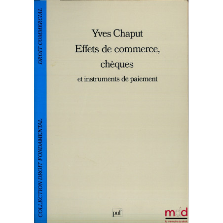 EFFETS DE COMMERCE, CHÈQUES ET INSTRUMENTS DE PAIEMENT, coll. de Droit fondamental / Droit commercial