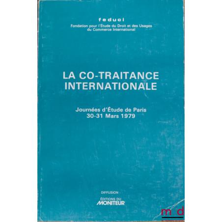 LA CO-TRAITANCE INTERNATIONALE, Journées d’études de la Feduci, Paris, 30-31 mars 1979