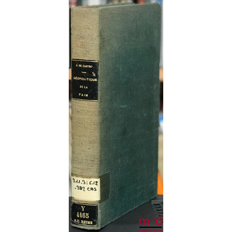 GÉOPOLITIQUE DE LA FAIM, nouvelle éd. revue et augmentée, traduction Léon Bourdon, coll. Économie et humanisme