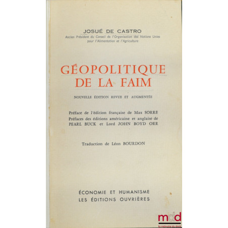 GÉOPOLITIQUE DE LA FAIM, nouvelle éd. revue et augmentée, traduction Léon Bourdon, coll. Économie et humanisme