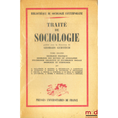 TRAITÉ DE SOCIOLOGIE, tome second : Sociologie politique - Sociologie des œuvres de civilisation - Psychologie collective et ...