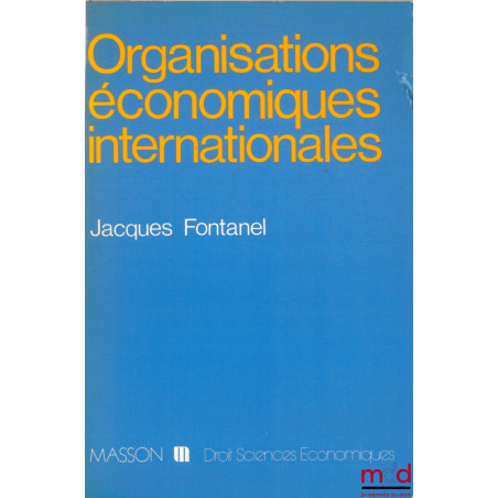 ORGANISATIONS ÉCONOMIQUES INTERNATIONALES, coll. Droit Sciences économiques