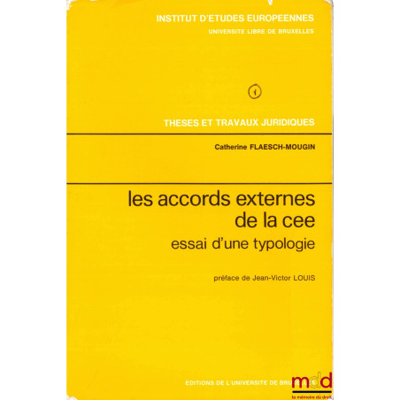 LES ACCORDS EXTERNES DE LA CEE. Essai d’une typologie, Inst. d’études européennes, Université libre de Bruxelles, série Thèse...