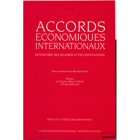 ACCORDS ÉCONOMIQUES INTERNATIONAUX. RÉPERTOIRE DES ACCORDS ET DES INSTITUTIONS, coll. Notes et études documentaires