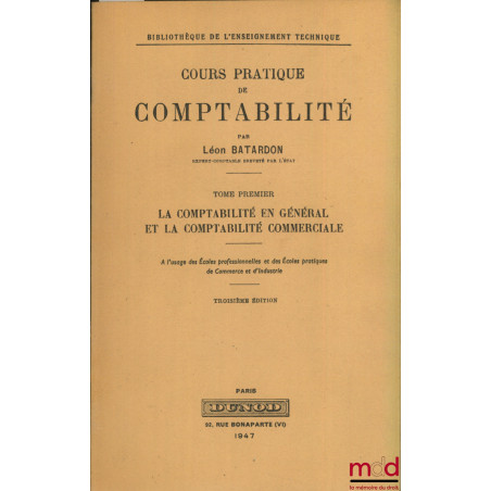 COURS PRATIQUE DE COMPTABILITÉ, tome 1 : La comptabilité en général et la comptabilité commerciale, 3ème éd., Bibl. de l’ense...