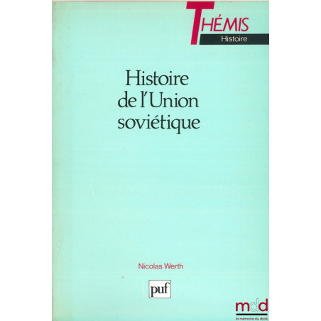 HISTOIRE DE L’UNION SOVIÉTIQUE. De l’empire russe à l’Union soviétique, 1900 - 1990, coll. Thémis / Histoire