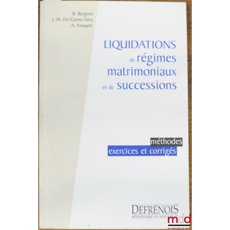 LIQUIDATIONS DE RÉGIMES MATRIMONIAUX ET DE SUCCESSIONS, coll. Méthodes, exercices et corrigés