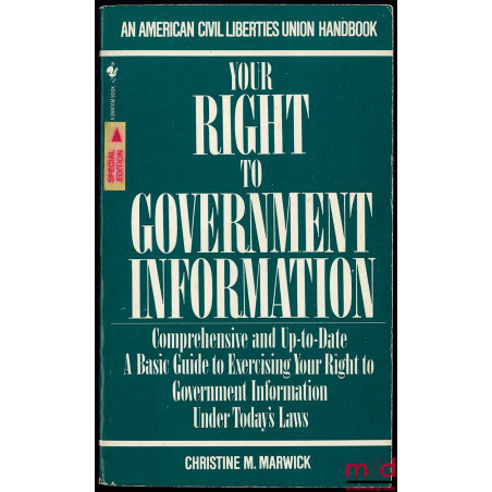 YOUR RIGHT TO GOVERNMENT INFORMATION, Comprehensive and Up-to-Date A Basic Guide to Exercising your Right to Government Infor...