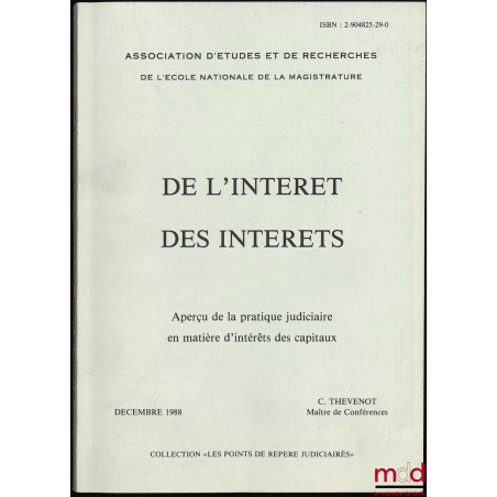 DE L’INTÉRÊT DES INTÉRÊTS, Aperçu de la pratique judiciaire en matière d’intérêts des capitaux, coll. Les points de repère ju...